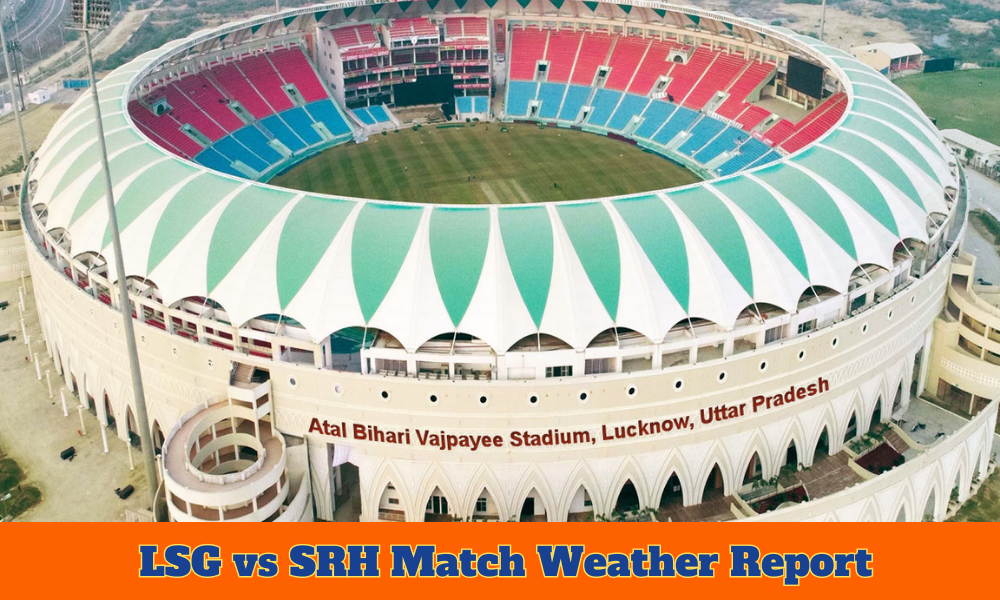IPL 2023 LSG vs SRH Match Weather Report