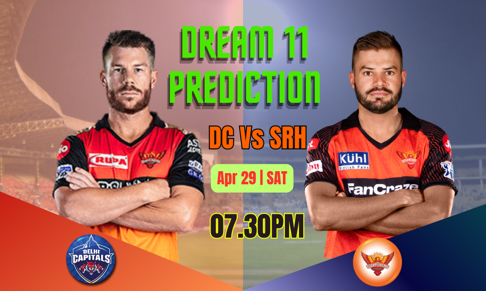 Delhi Capitals (DC) Vs Sunrisers Hyderabad (SRH) Dream 11 Prediction