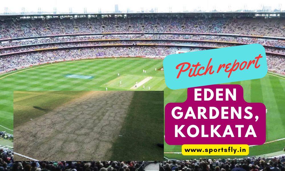Eden Gardens Kolkata -Pitch report and Weather Forecast