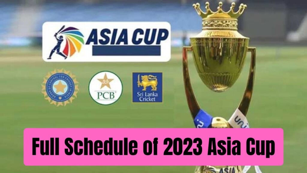 Full Schedule of 2023 Asia Cup 